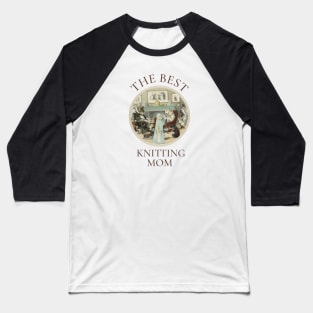 THE BEST KNITTING MOM IN THE WORLD, CAT. THE BEST KNITTING MOM EVER FINE ART VINTAGE STYLE OLD TIMES. Baseball T-Shirt